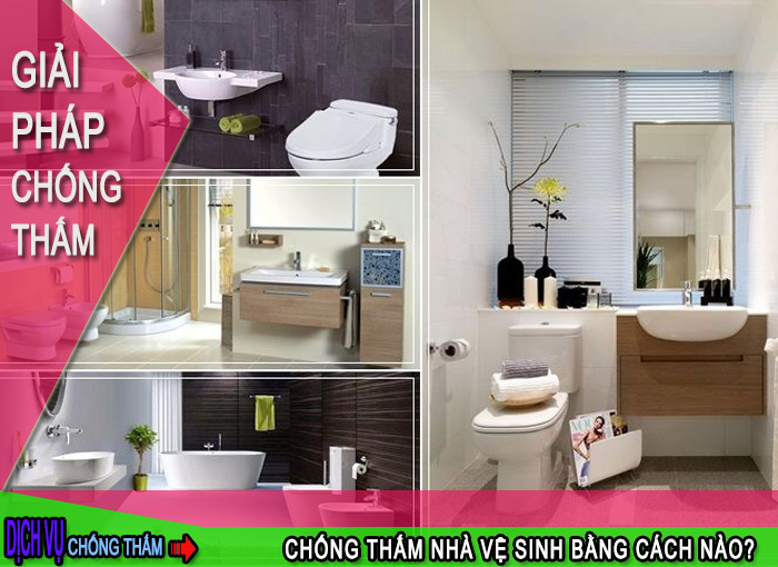 Chống thấm nhà vệ sinh hiệu quả bằng cách nào?