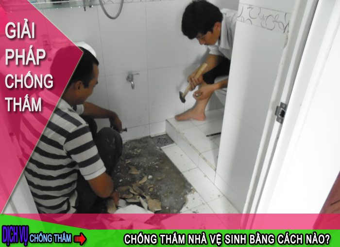 Chống thấm nhà vệ sinh hiệu quả bằng cách nào?